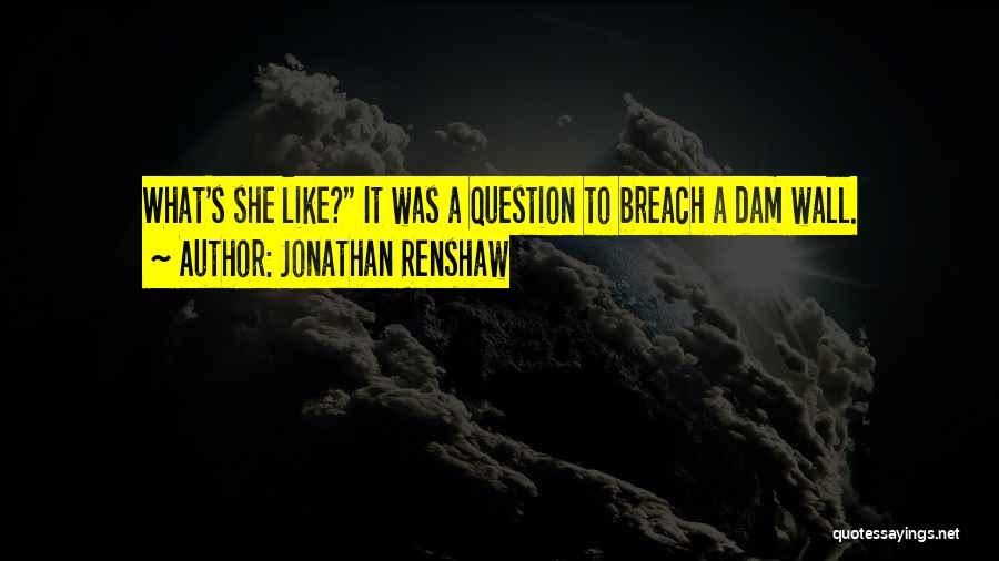 Question Quotes By Jonathan Renshaw