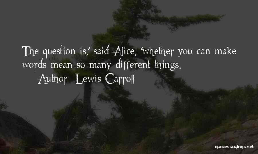 Question Quotes By Lewis Carroll