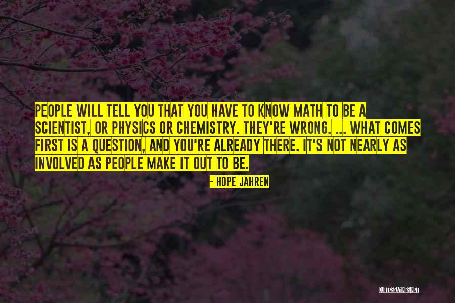 Question Science Quotes By Hope Jahren Question Science Quotes By Hope Jahren
