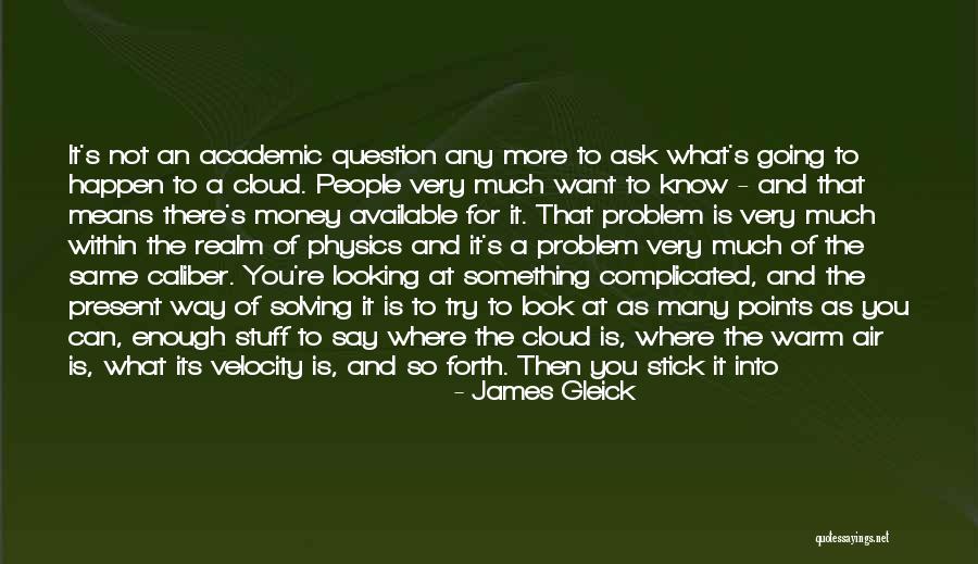 Question Science Quotes By James Gleick Question Science Quotes By James Gleick