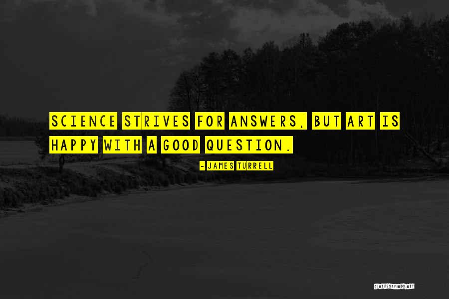 Question Science Quotes By James Turrell Question Science Quotes By James Turrell