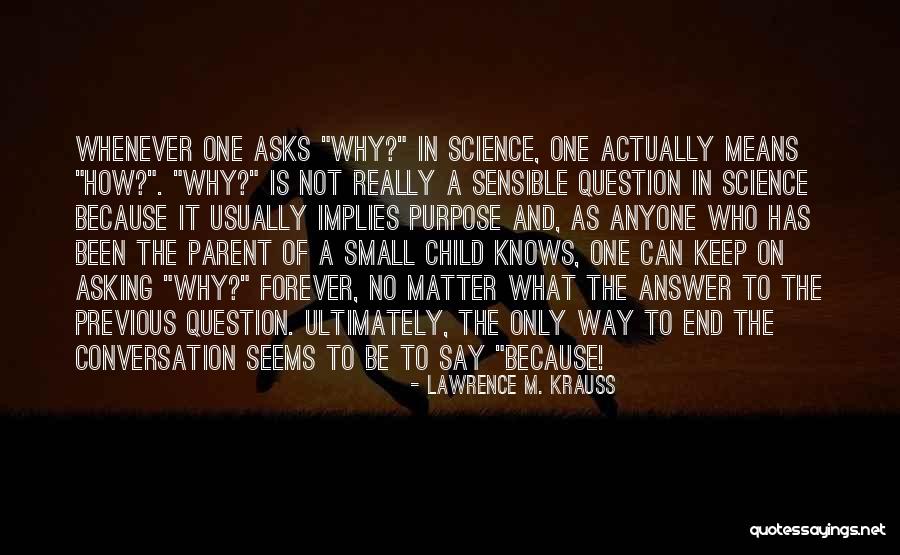 Question Science Quotes By Lawrence M. Krauss Question Science Quotes By Lawrence M. Krauss