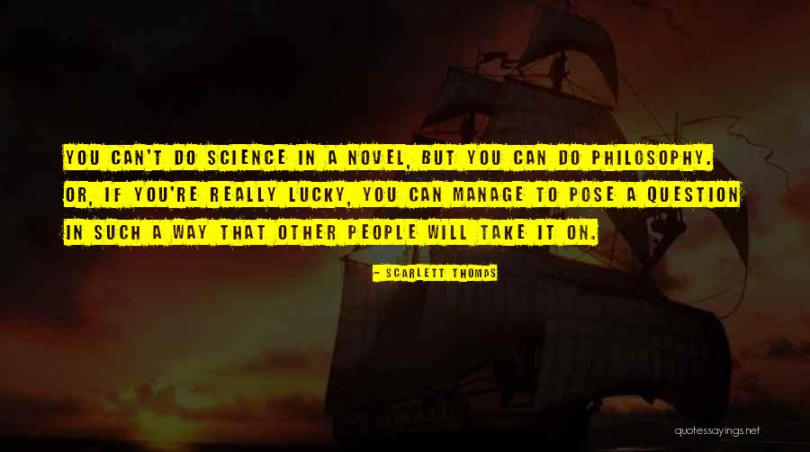 Question Science Quotes By Scarlett Thomas Question Science Quotes By Scarlett Thomas