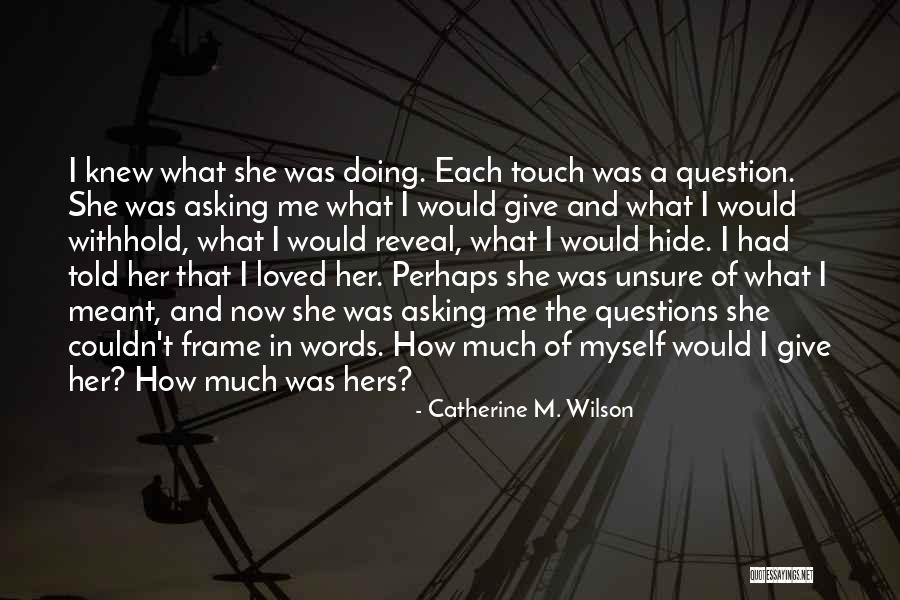 Question That Is Not Meant Quotes By Catherine M. Wilson Question That Is Not Meant Quotes By Catherine M. Wilson