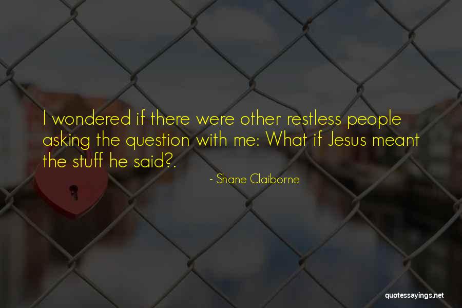 Question That Is Not Meant Quotes By Shane Claiborne Question That Is Not Meant Quotes By Shane Claiborne