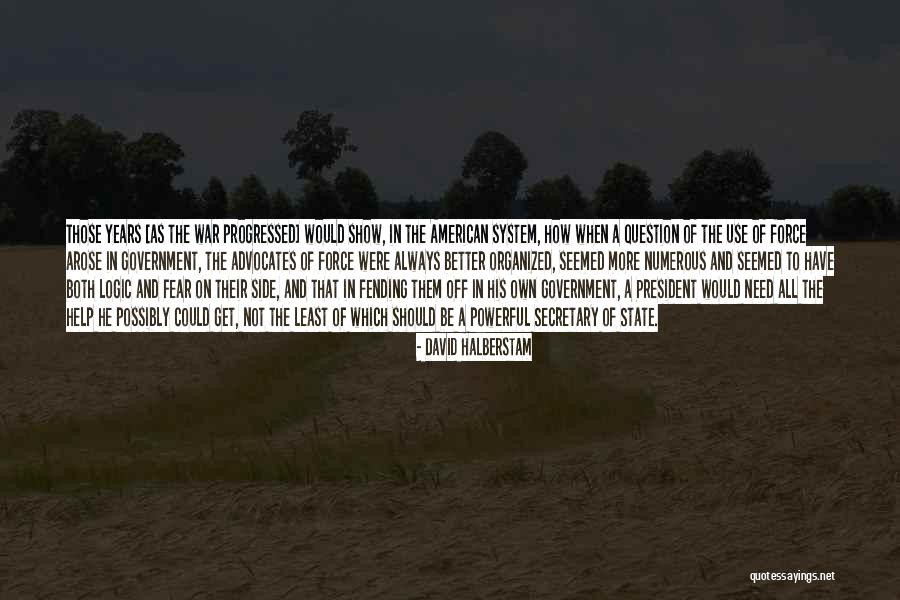 Question The Government Quotes By David Halberstam Question The Government Quotes By David Halberstam