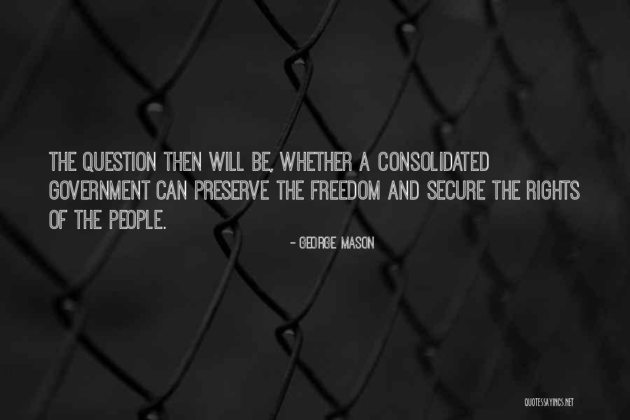 Question The Government Quotes By George Mason Question The Government Quotes By George Mason