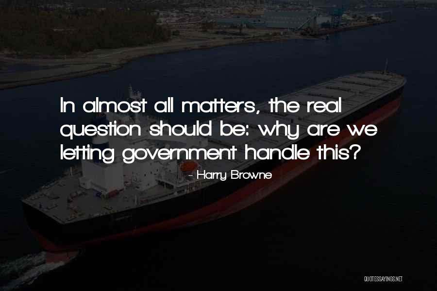 Question The Government Quotes By Harry Browne Question The Government Quotes By Harry Browne
