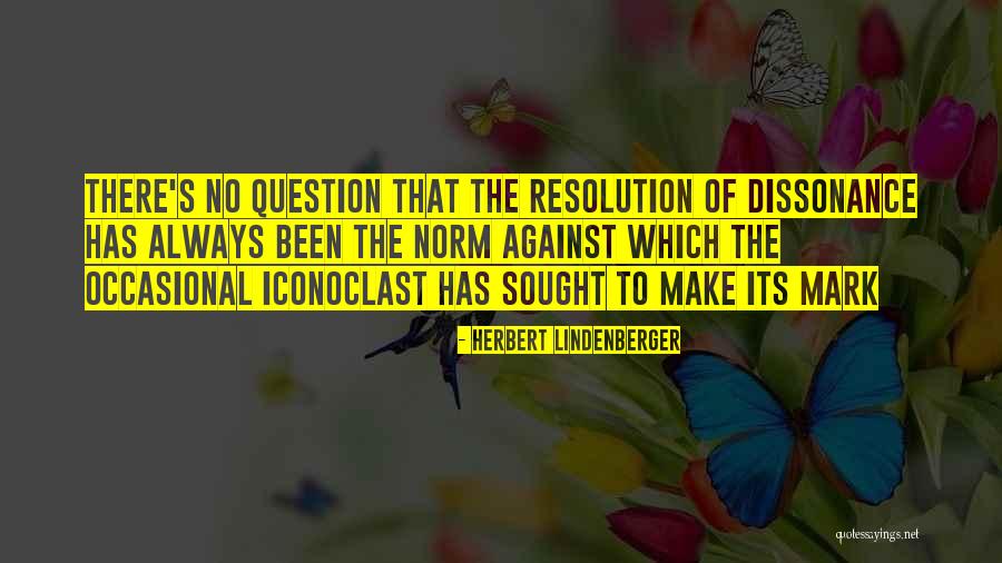Question The Norm Quotes By Herbert Lindenberger Question The Norm Quotes By Herbert Lindenberger