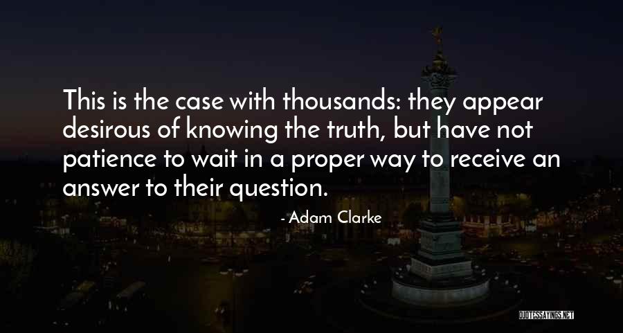 Question The Truth Quotes By Adam Clarke Question The Truth Quotes By Adam Clarke