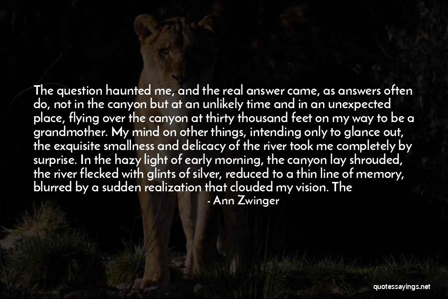 Question The Truth Quotes By Ann Zwinger Question The Truth Quotes By Ann Zwinger
