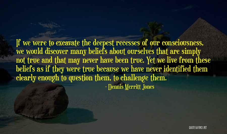 Question The Truth Quotes By Dennis Merritt Jones Question The Truth Quotes By Dennis Merritt Jones