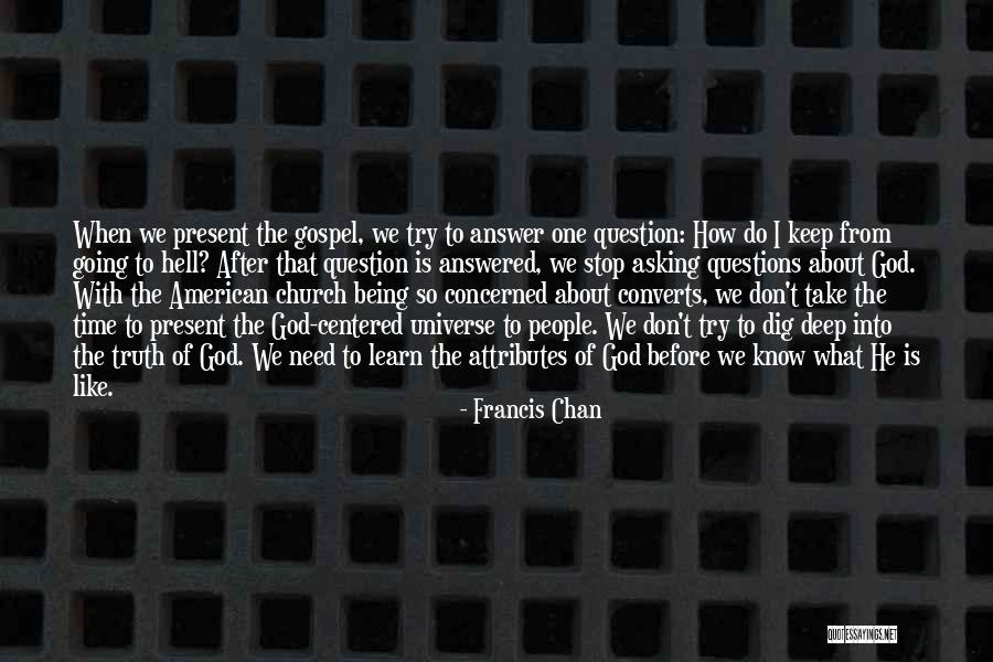 Question The Truth Quotes By Francis Chan Question The Truth Quotes By Francis Chan
