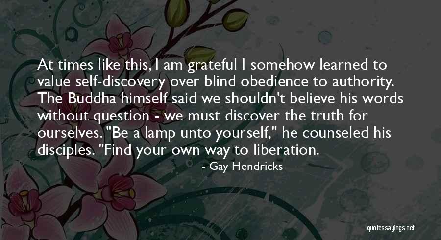 Question The Truth Quotes By Gay Hendricks Question The Truth Quotes By Gay Hendricks