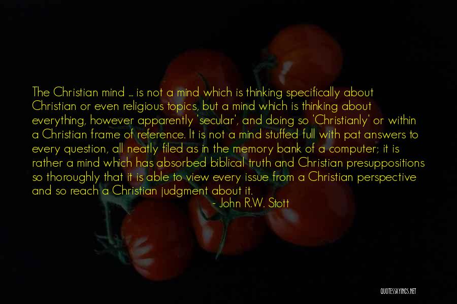 Question The Truth Quotes By John R.W. Stott Question The Truth Quotes By John R.W. Stott