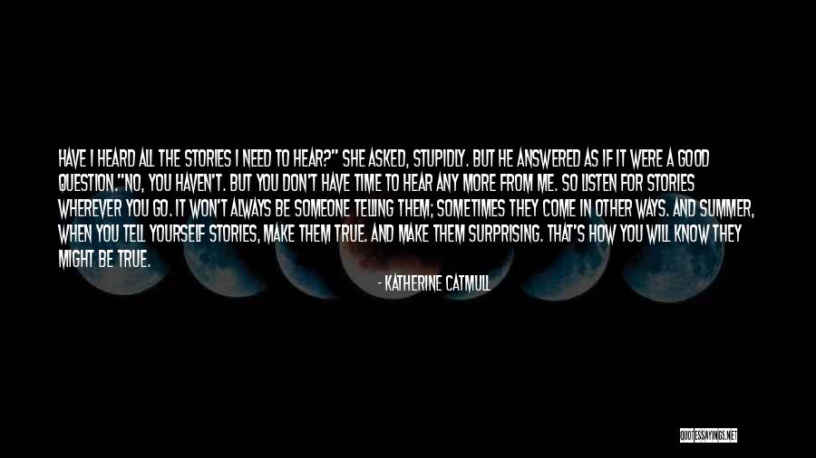 Question The Truth Quotes By Katherine Catmull Question The Truth Quotes By Katherine Catmull