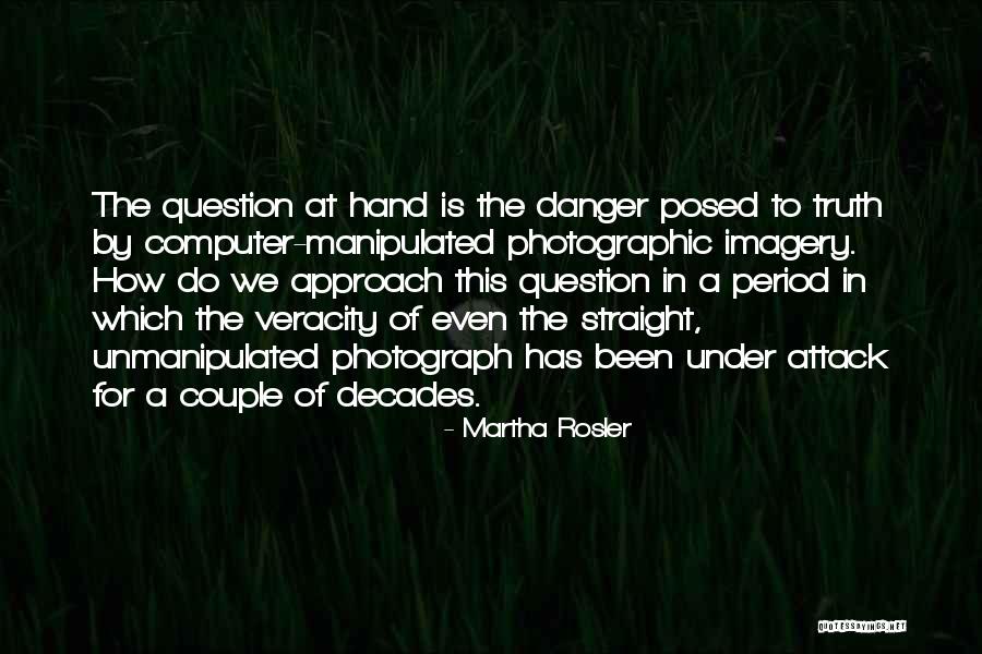 Question The Truth Quotes By Martha Rosler Question The Truth Quotes By Martha Rosler