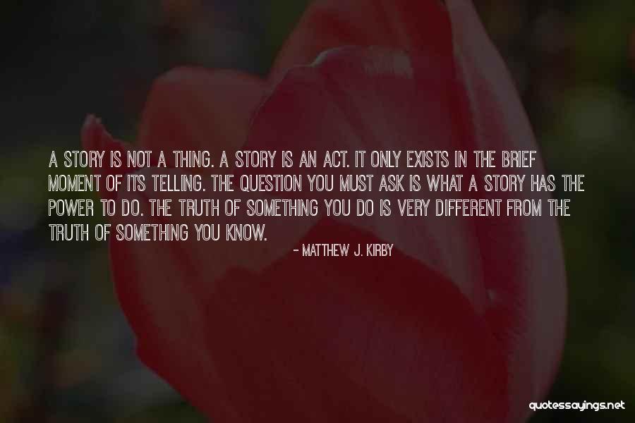 Question The Truth Quotes By Matthew J. Kirby Question The Truth Quotes By Matthew J. Kirby