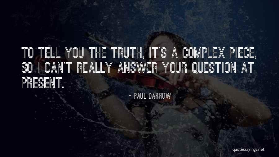 Question The Truth Quotes By Paul Darrow Question The Truth Quotes By Paul Darrow