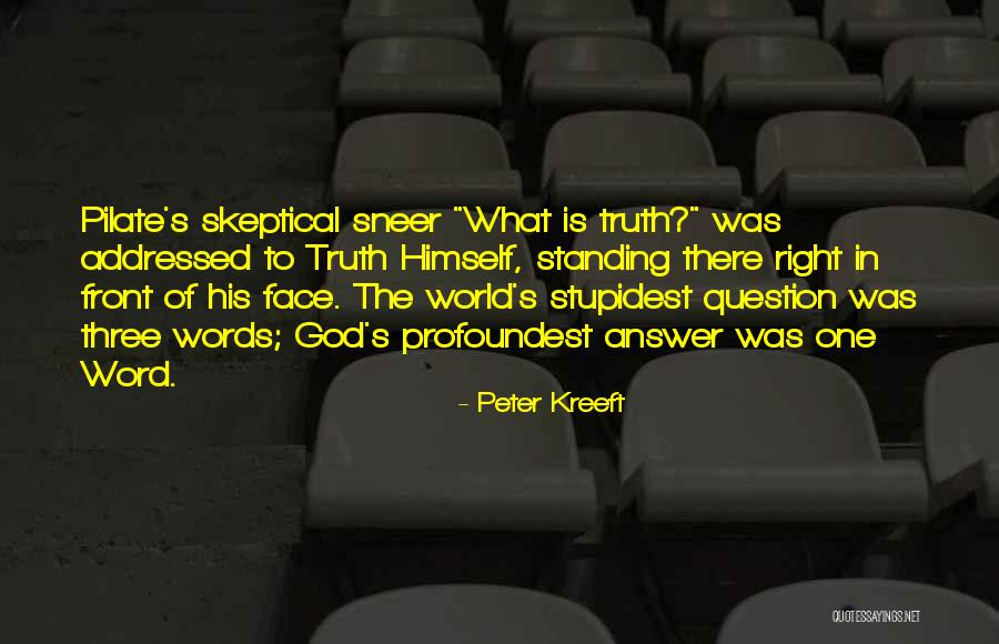 Question The Truth Quotes By Peter Kreeft Question The Truth Quotes By Peter Kreeft