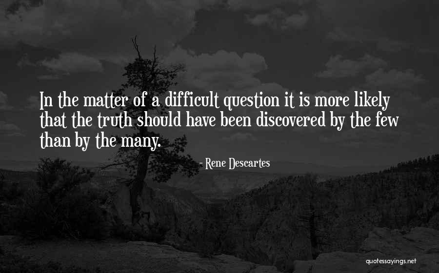 Question The Truth Quotes By Rene Descartes Question The Truth Quotes By Rene Descartes
