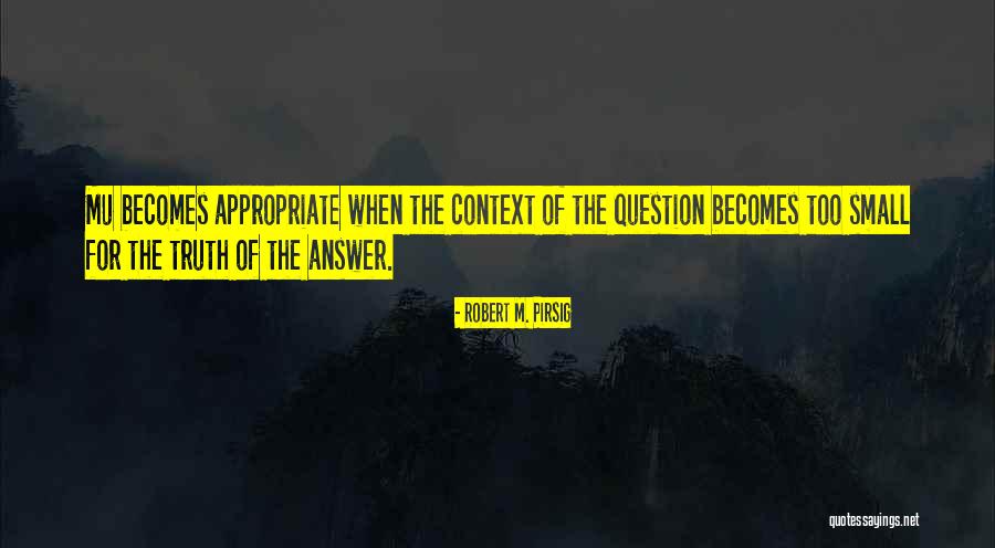 Question The Truth Quotes By Robert M. Pirsig Question The Truth Quotes By Robert M. Pirsig