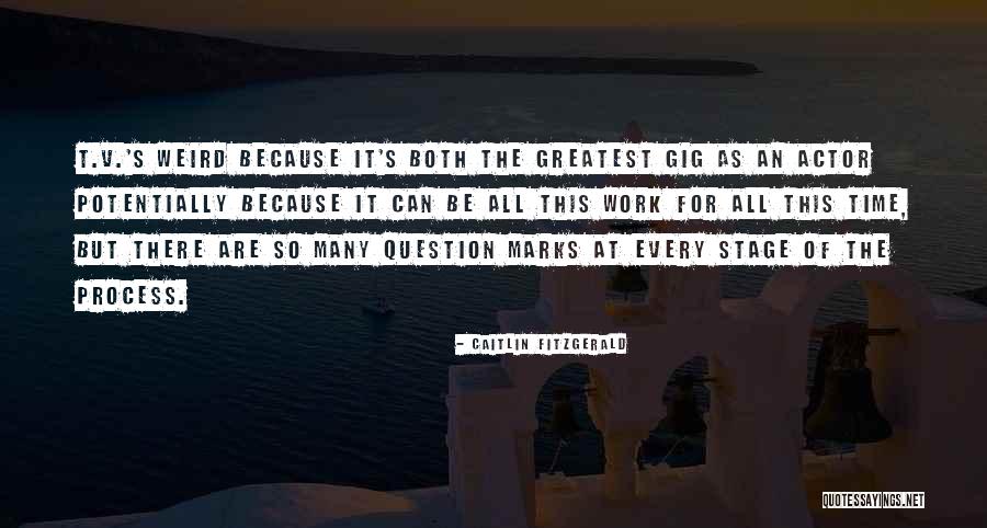 Question Time Quotes By Caitlin Fitzgerald Question Time Quotes By Caitlin Fitzgerald