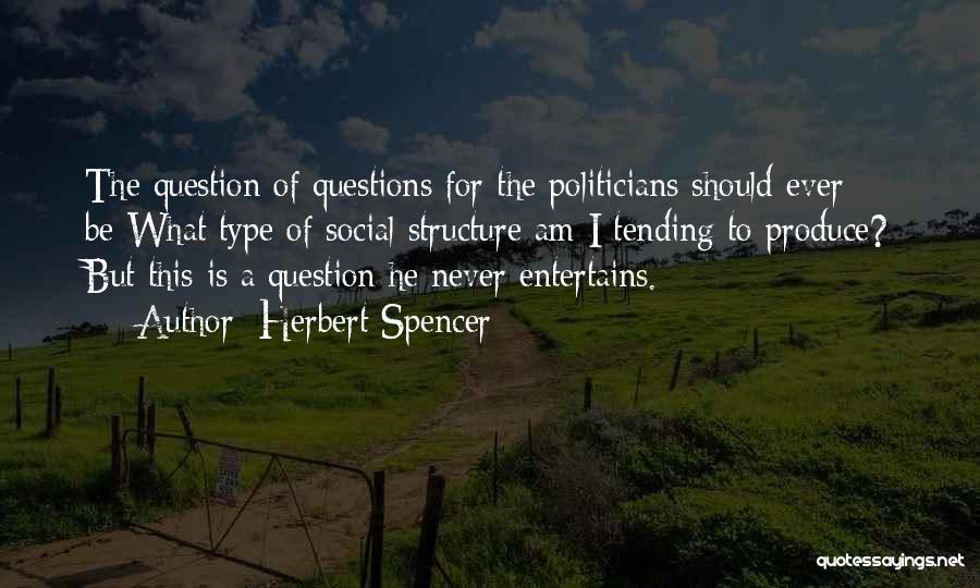 Question Type Quotes By Herbert Spencer