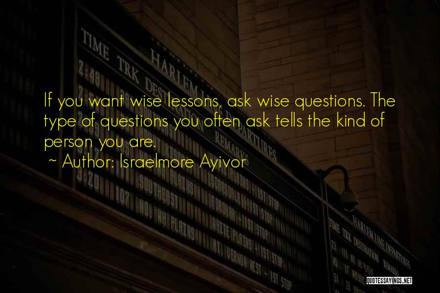 Question Type Quotes By Israelmore Ayivor