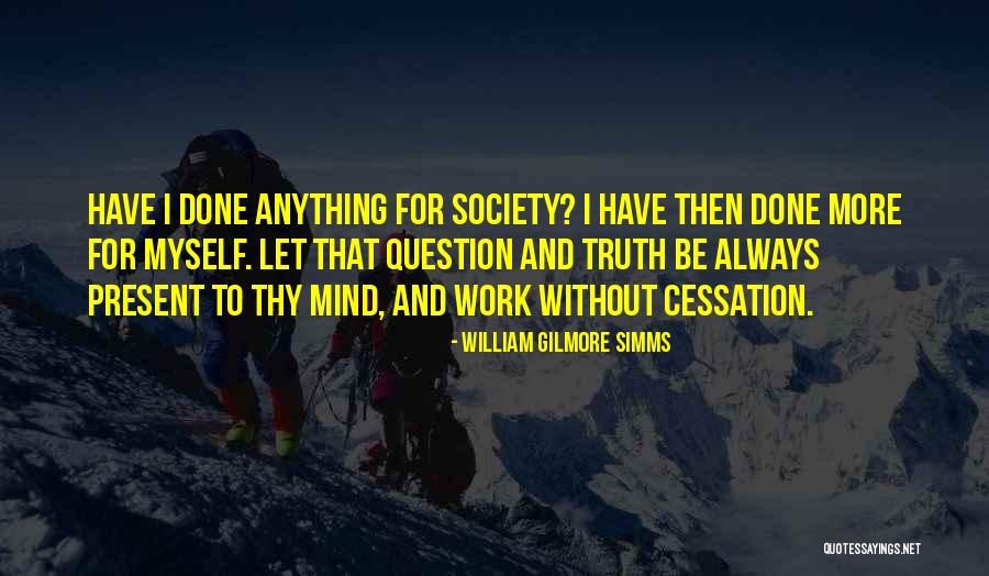 Question Why Do You Want To Work Quotes By William Gilmore Simms Question Why Do You Want To Work Quotes By William Gilmore Simms