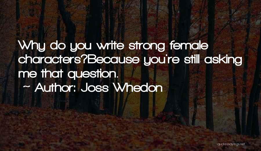 Question Why Quotes By Joss Whedon