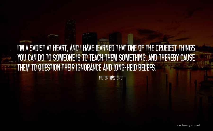 Question Your Beliefs Quotes By Peter Masters Question Your Beliefs Quotes By Peter Masters