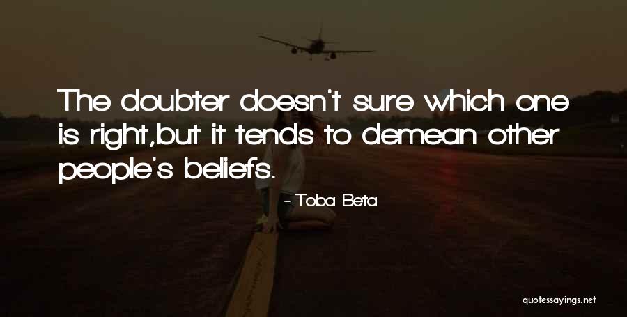 Question Your Beliefs Quotes By Toba Beta Question Your Beliefs Quotes By Toba Beta