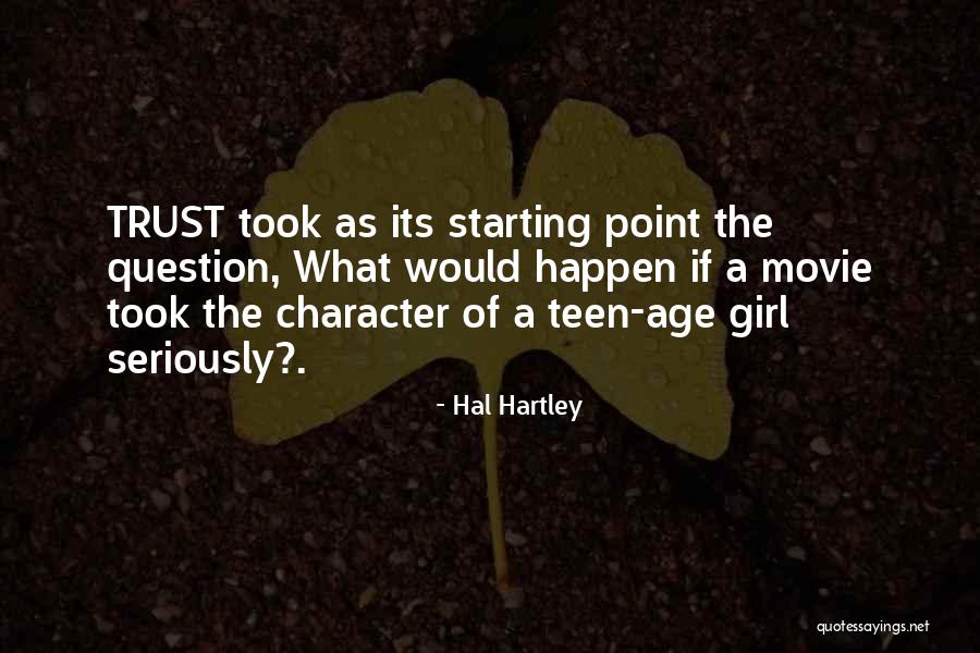 Question Your Character Quotes By Hal Hartley Question Your Character Quotes By Hal Hartley