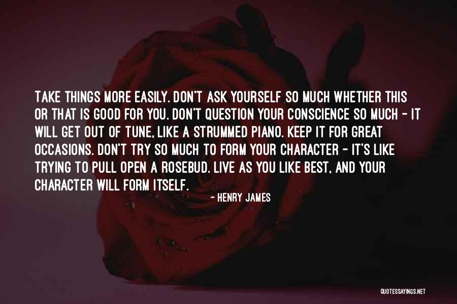 Question Your Character Quotes By Henry James Question Your Character Quotes By Henry James