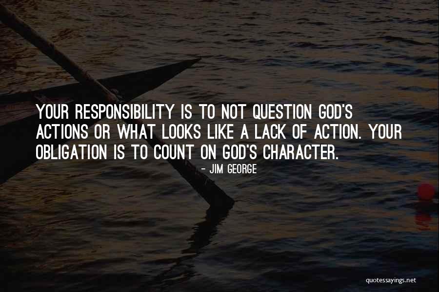 Question Your Character Quotes By Jim George Question Your Character Quotes By Jim George