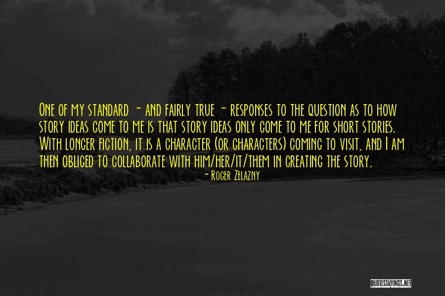 Question Your Character Quotes By Roger Zelazny Question Your Character Quotes By Roger Zelazny