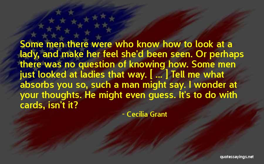 Question Your Thoughts Quotes By Cecilia Grant Question Your Thoughts Quotes By Cecilia Grant
