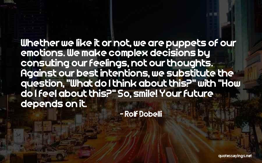 Question Your Thoughts Quotes By Rolf Dobelli Question Your Thoughts Quotes By Rolf Dobelli