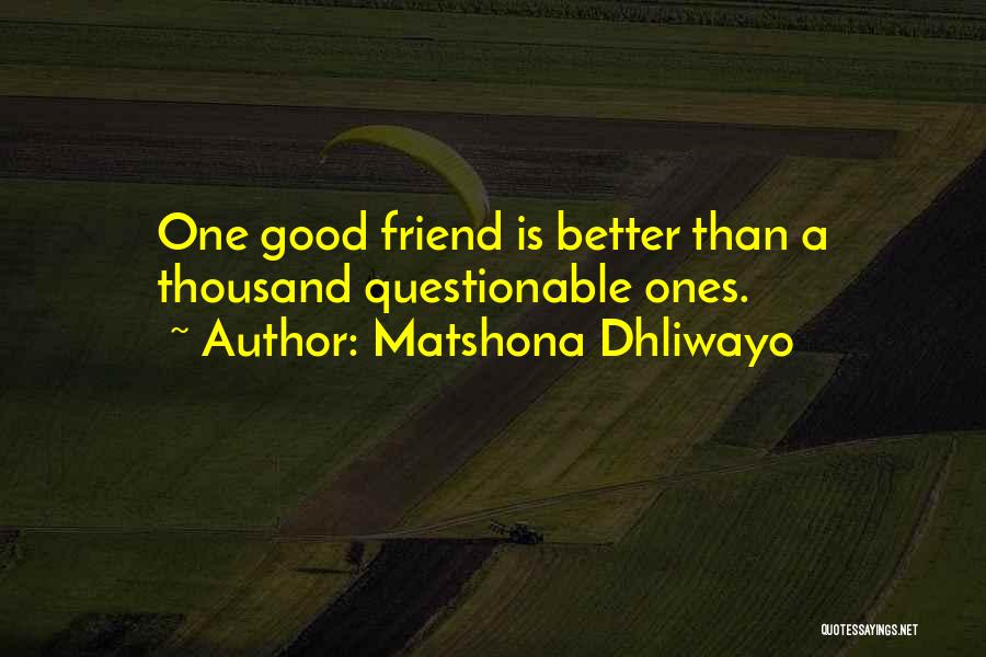 Questionable Friendship Quotes By Matshona Dhliwayo