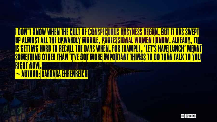 Questionably Epic Quotes By Barbara Ehrenreich