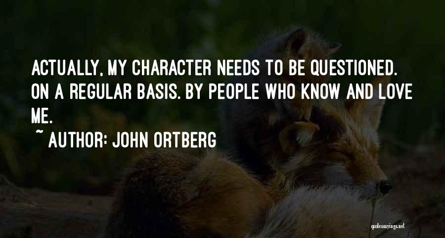 Questioned Love Quotes By John Ortberg