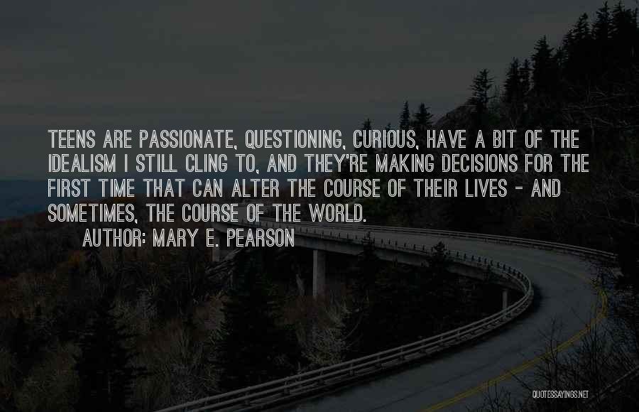 Questioning Decisions Quotes By Mary E. Pearson