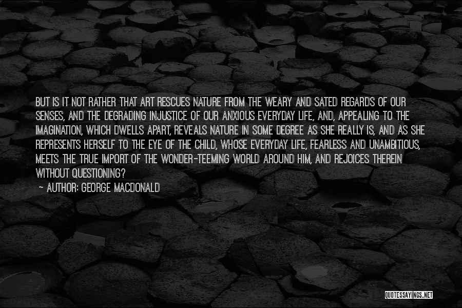 Questioning Life Quotes By George MacDonald