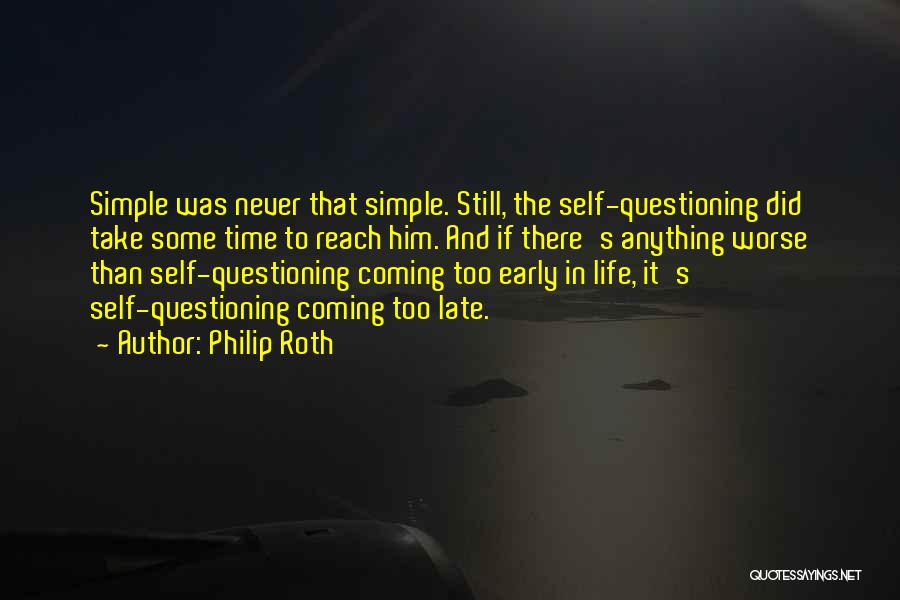 Questioning Life Quotes By Philip Roth
