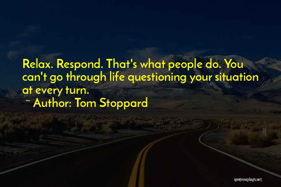Questioning Life Quotes By Tom Stoppard