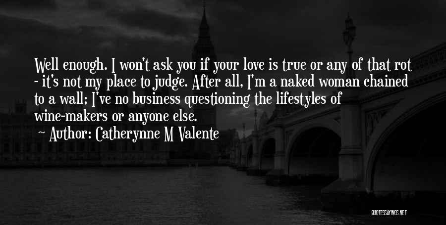 Questioning Love Quotes By Catherynne M Valente