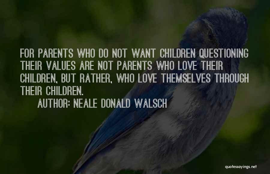 Questioning Love Quotes By Neale Donald Walsch