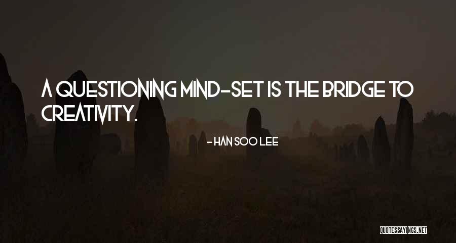Questioning Mind Quotes By Han Soo Lee Questioning Mind Quotes By Han Soo Lee