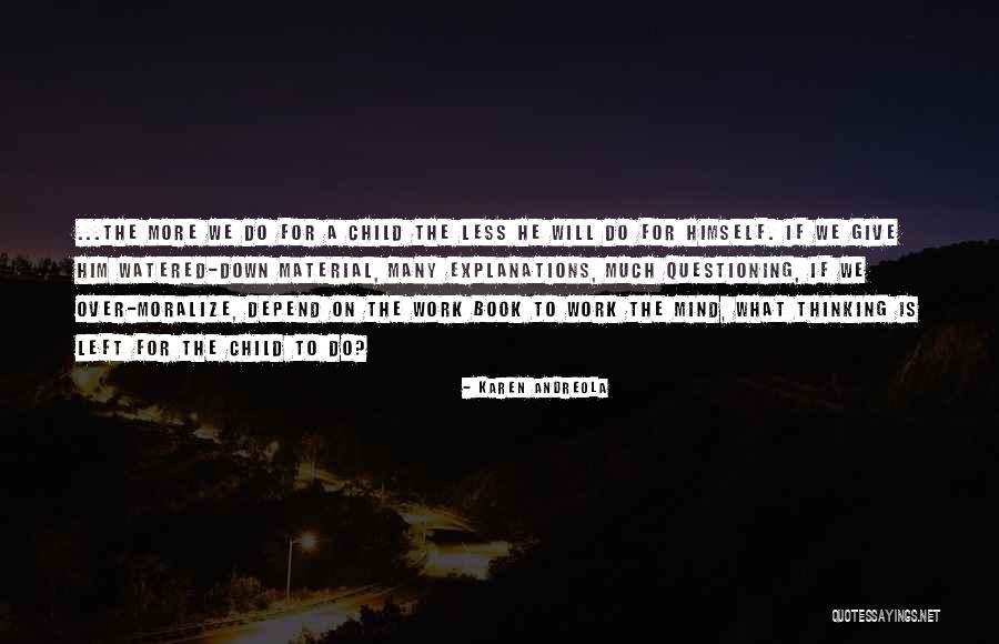 Questioning Mind Quotes By Karen Andreola Questioning Mind Quotes By Karen Andreola